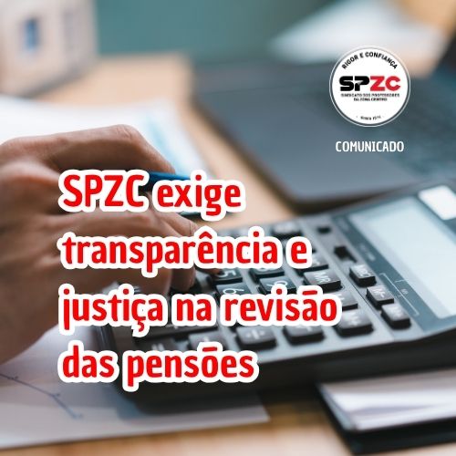 COMUNICADO SPZC exige transparência e justiça na revisão das pensões